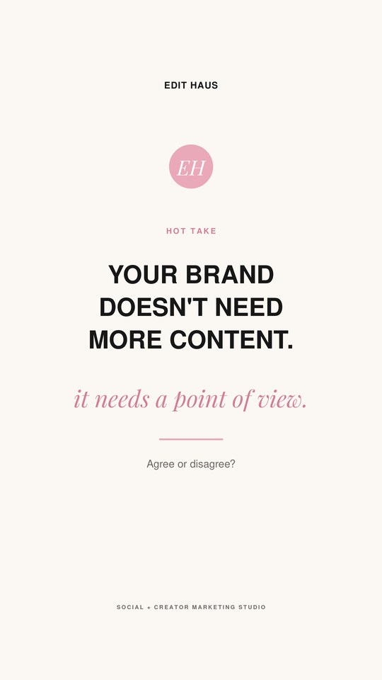 Edit Haus story: your brand doesn't need more content, it needs a point of view